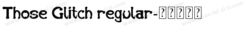 Those Glitch regular字体转换